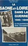 Marie-Hélène Velu et André Jeannet - La Saône-et-Loire dans la guerre (1940-1945) - La vie quotidienne sous l'occupation.