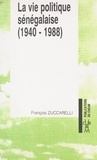 François Zuccarelli - La Vie politique sénégalaise (2) : 1940-1988.