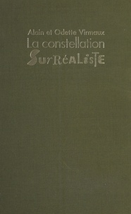Odette Virmaux et Alain Virmaux - La Constellation surréaliste.
