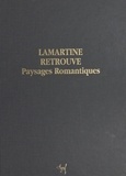 Mireille Védrine - Lamartine retrouvé, paysages romantiques.