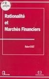 Robert Kast - Rationalité et marchés financiers.
