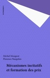 Michel Mougeot et Florence Naegelen - Mécanismes incitatifs et formation des prix.