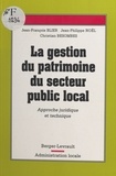 Collectif - La gestion du patrimoine du secteur public local - Approche juridique et technique.