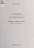 Pierre Borel - L'Agonie d'Antigone - Variations sur Danielle Sarréra.