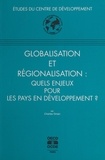Charles Oman et  Centre de développement de l'O - Globalisation et régionalisation : quels enjeux pour les pays en développement ?.