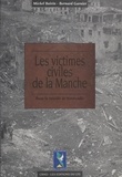Michel Boivin et Bernard Garnier - Les Victimes civiles de la Manche dans la bataille de Normandie (1er avril-30 septembre 1944).
