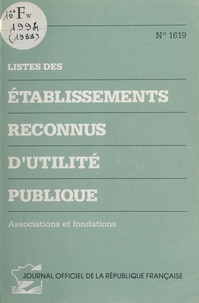  Ministère de l'Intérieur - Listes des établissements reconnus d'utilité publique : associations et fondations.