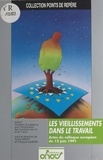  Agence nationale pour l'amélio et  Fondation européenne pour l'am - Les Vieillissements dans le travail - Actes du Colloque européen du 12 juin 1991.