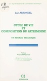 Luc Arrondel - Cycle de vie et composition du patrimoine - Un regard théorique.