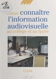  Anonyme - Mieux connaître l'information audiovisuelle au collège et au lycée.
