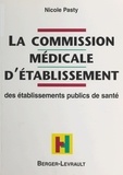 N Pasty - La Commission Medicale D'Etablissement. Des Etablissements Publics De Sante.