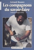 Gérard Boutet - Les Compagnons Du Savoir-Faire. Artisans D'Aujourd'Hui.