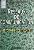 Gabriel Dupuy et Nicolas Curien - Reseaux De Communication. Marches Et Territoires.