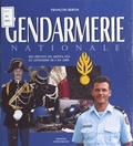 François Bertin - Gendarmerie Nationale. Des Prevots Du Moyen Age Au Gendarme De L'An 2000.
