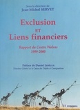 Jean-Michel Servet et  Collectif - EXCLUSION ET LIENS FINANCIERS. - Rapport du Centre Walras 1999-2000.