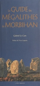Cam gabriel Le - Le guide des mégalithes du Morbihan - inventaire photographique des allées couvertes, dolmens à couloir, alignements et menhirs du Morbi.