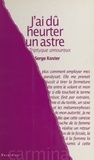 Serge Koster - J'Ai Du Heurter Un Astre. Trpityque Amoureux.