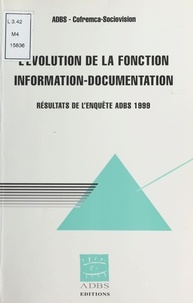 Benoît Roederer - L'Evolution De La Fonction Information-Documentation. Resultats De L'Enquete Adbs 1999.