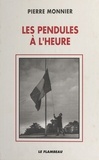 Pierre Monnier - Les Pendules à l'heure : À l'ombre des grandes têtes molles (1939-1951).