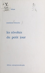 Josselyne Chourry - Les révoltes du petit jour.