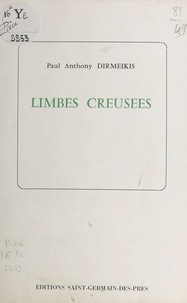 Paul Anthony Dirmeikis - Limbes creusées.