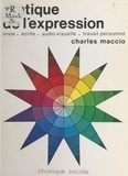 Charles Maccio - Pratique de l'expression : orale, écrite, audiovisuelle, travail personnel.