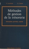 Serge Lacrampe et Geneviève Causse-Broquet - Méthodes de gestion de la trésorerie : information, prévision, contrôle.