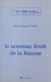 Marie-France Callu - Le nouveau droit de la femme.