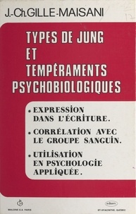 Jean-Charles Gille - Types de Jung et tempéraments psychobiologiques - Expression dans l'écriture, corrélation avec le groupe sanguin, utilisation en psychologie appliquée.