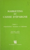 Jean-Loup Rappe et Michel Vernassa - Marketing et Caisse d'épargne (1) : Organisation, structure et méthode.