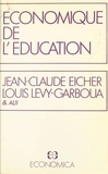 Jean-Claude Eicher et Louis Levy-Garboua - Économique de l'éducation.