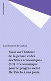 Luc Bourcier de Carbon - Essai sur l'histoire de la pensée et des doctrines économiques (3.1) : L'économique pour le progrès social. De Pareto à nos jours.