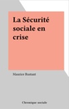 Maurice Rustant - La Sécurité sociale en crise.