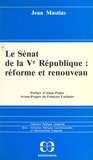 Jean Mastias - Le Sénat de la Ve République - réforme et renouveau.