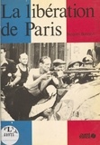 Jacques Barozzi - La Libération de Paris.