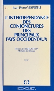 Jean-Pierre Vesperini - L'Interdépendance des conjonctures des principaux 1 : L'interdépendance des conjonctures des principaux pays occidentaux - Tome 1 [1958-1968].