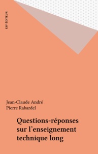 Jean-Claude André et Pierre Rabardel - Questions-réponses sur l'enseignement technique long.
