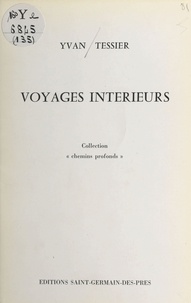 Yvan Tessier - Voyages intérieurs.