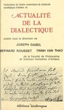 Joseph Gabel et Bernard Rousset - Actualité de la dialectique.