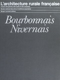 Jean Guibal - L'architecture rurale française : Bourbonnais, Nivernais.