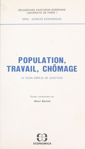 Henri Bartoli - Population, travail, chômage : le plein emploi en question.