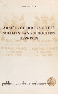 Jules Maurin - Armée, guerre, société : soldats languedociens (1889-1919).