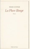 Pierre Courtade - La Place Rouge.