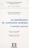  Université Panthéon-Sorbonne et Krystnyna Szymkiewicz - La planification du commerce extérieur : l'exemple polonais.