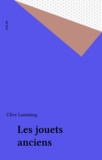 Clive Lamming - Les Jouets anciens.