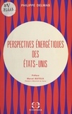 Philippe Delmas - Perspectives énergétiques des États-Unis.