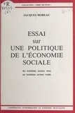 Jacques Moreau - Essai Sur Une Politique De L'Economie Sociale.
