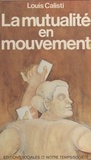 Louis Calisti - La Mutualité en mouvement.