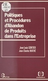 Jean-Louis Gontier et Jean-Charles Mathé - Politiques et procédures d'abandon de produits dans l'entreprise.