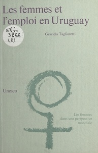  Unesco et Graciela Taglioretti - Les femmes et l'emploi en Uruguay.